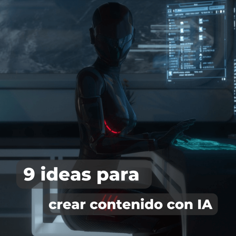 9 Ideas para crear contenido con Inteligencia Artificial (IA)