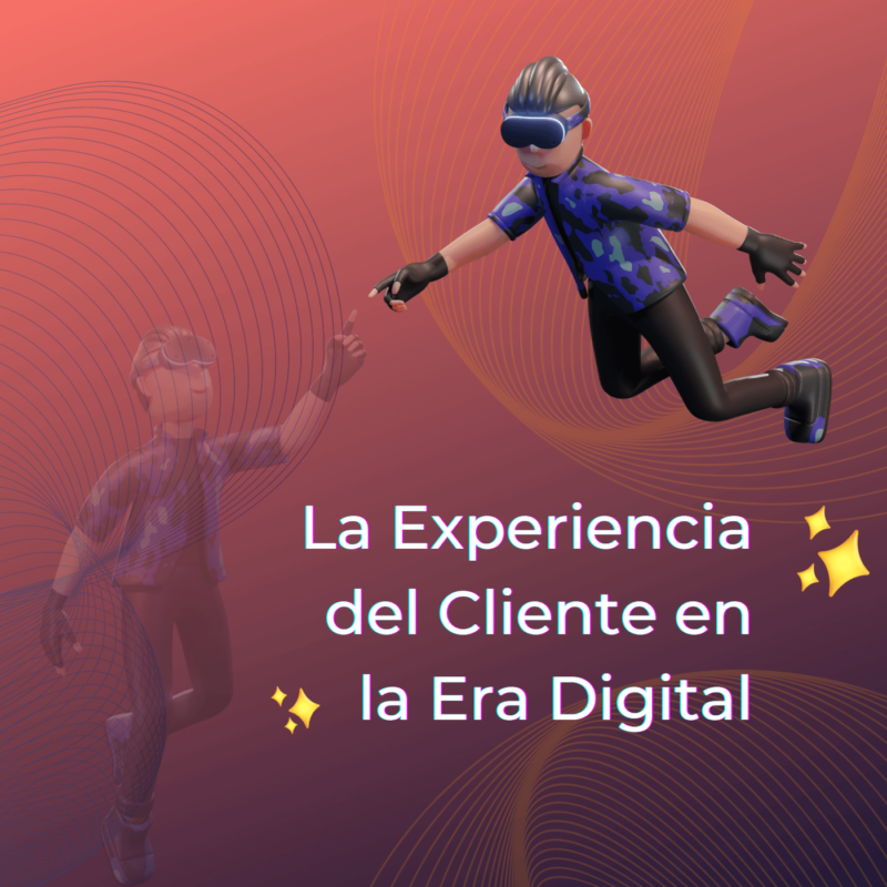 La experiencia del cliente en la era digital