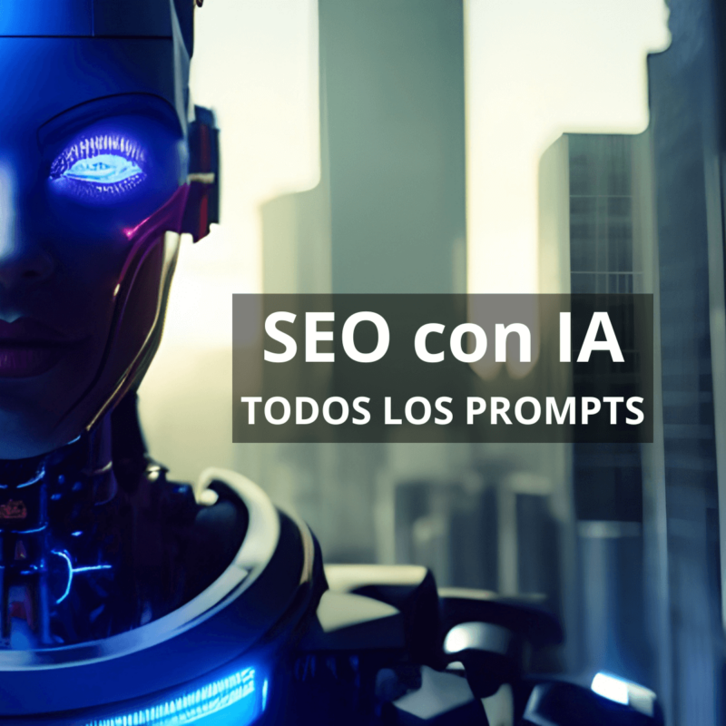 SEO con Inteligencia Artificial (IA): Todos los Prompts