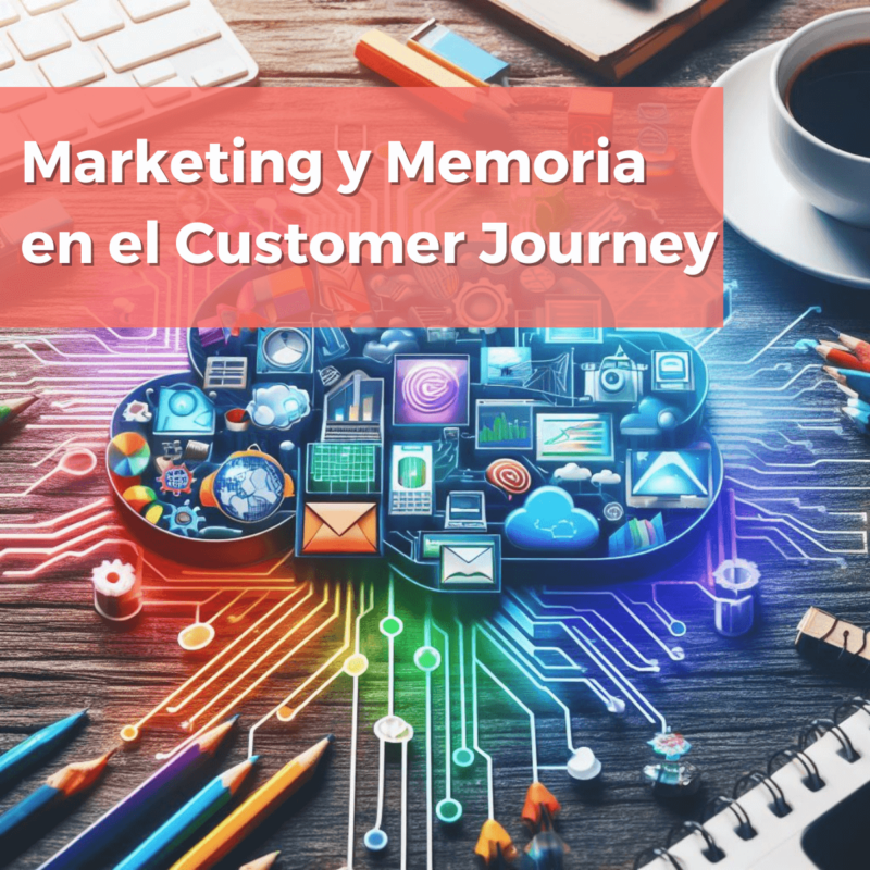 Marketing y memoria: cómo influye la memoria en el customer journey