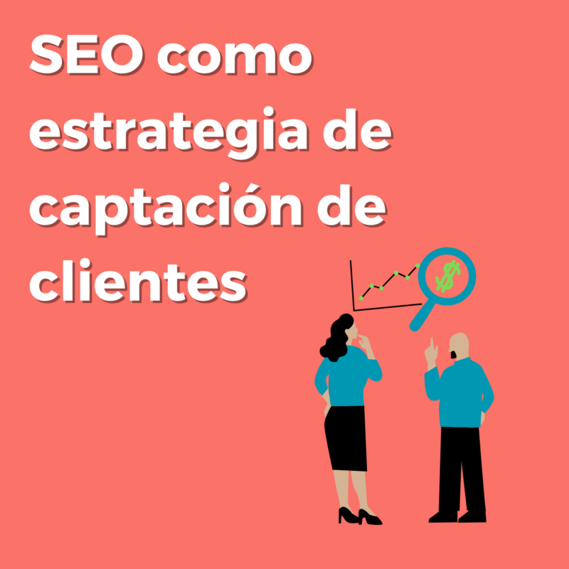 SEO como estrategia de captación de clientes