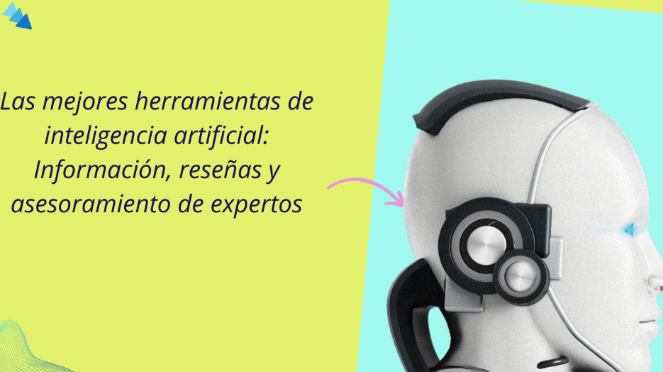 En este momento estás viendo Las mejores herramientas de inteligencia artificial: información, reseñas y asesoramiento de expertos